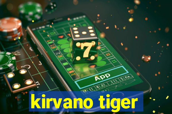 kirvano tiger